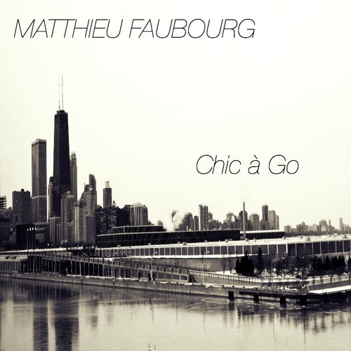 Matthieu Faubourg - Chic À Go (Original Mix)