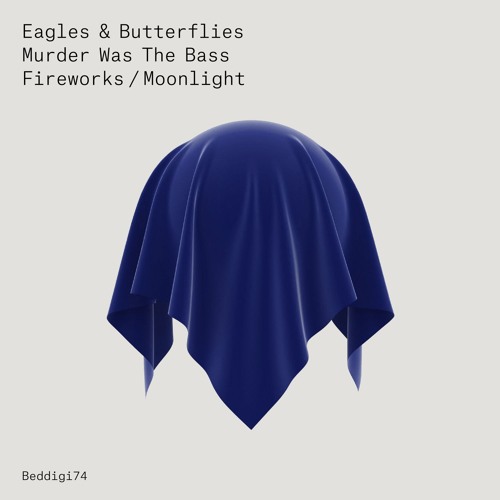 BEDDIGI74 Eagles & Butterflies - Murder Was The Bass Snippet