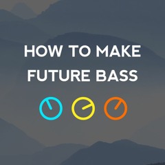 How To Make Future Bass in Ableton Live (Tutorial Audio)