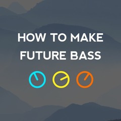 How To Make Future Bass in Ableton Live (Tutorial Audio)