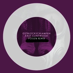 Ostblockschlampen - East Clintwood (POISEN remix)