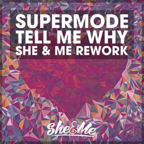 Supermode - Tell Me Why (She & Me Rework)