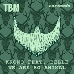 KRONO feat. Belle - We Are So Animal [OUT NOW]