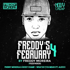 Freddy Moreira & Noisy Champ - What Do You Mean (ft. Alexx)