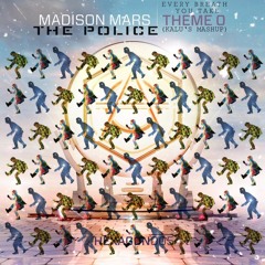 The Police Vs. Madison Mars - Every Breath You Theme O (Kalu's Mashup)