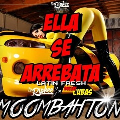 Latin Fresh - Ella Se Arrebata (Riphee X Cubas Moombahton Remix)