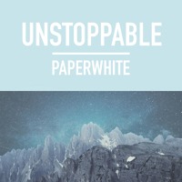 Paperwhite - Unstoppable