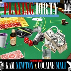 PLAYINDIRTY-KAM NEWTON ft COCAINE MALI