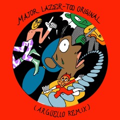 Major Lazer - Too Original (Argüello Remix) SUPPORTED by DIPLO