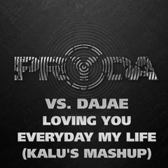 Pryda Vs. Dajae - Loving You Everyday My Life (Kalu's Mashup)
