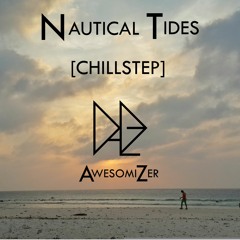 Nautical Tides [Chillstep][AwesomiZer]