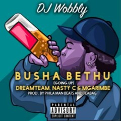 Dj Wobbly - Busha Bhetu  Ft - Dreamteam , Nasty C (DOWNLOAD)