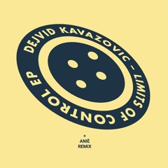Dejvid-Kavazovic - Limits Of Control (ANIÈ Remix) / Out now!