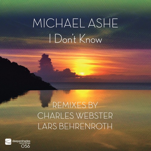 Michael Ashe - I Don't Know (Lars Behrenroth Remix) [Deeper Shades Recordings]