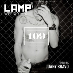 LAMP Weekly Mix #109 Feat. Juany Bravo