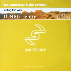 The Conductor And The Cowboy - Feeling This Way (D-NRG rmx) FREE DL