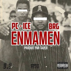 Pc Ice - ENMAMEN (Ft BRG)(Prod. By Tazer)