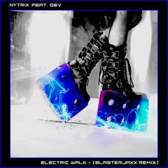 Nytrix Feat. DEV - Electric Walk (Blasterjaxx Remix)