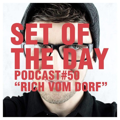Set Of The Day Podcast - 50 - Rich vom Dorf