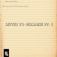 Letter To Jermaine Pt. 1