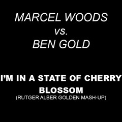 Marcel Woods vs. Ben Gold - I'm in a State Of Cherry Blossom (Rutger Alber Golden Mashup)
