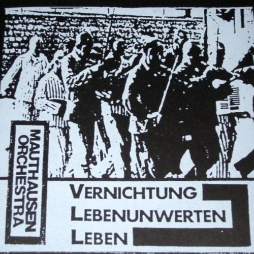 MAUTHAUSEN ORCHESTRA - Vernichtung Lebenunwerten Leben (Side One)