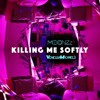 Killing Me Softly Venessamichaels X Moonzz Redo Mp3