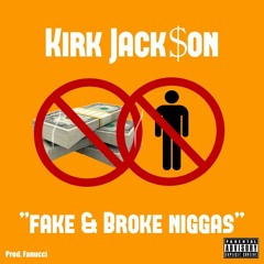 Kirk Jack$on - Fake & Broke Niggas Freestyle