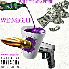 WillThaRapper - We Might