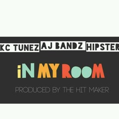 KC Tunez x Aj Bandz x Hipster "My Room" [Prod. By The Hit Maker]