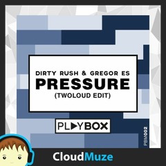 Dirty Rush & Gregor Es - Pressure (twoloud Edit)