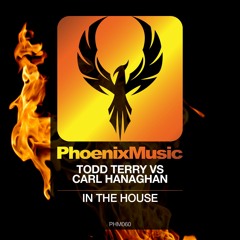 Todd Terry vs Carl Hanaghan - In The House (Original Mix Web Edit) [Phoenix Music]