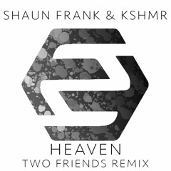 Shaun Frank & KSHMR ft. Delaney Jane - Heaven (Two Friends Remix)