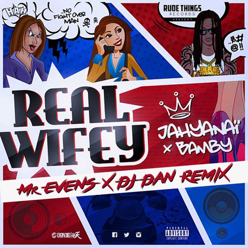 BAMBY X JAHYANAI KING - REAL WIFEY (Mr EVENS X DJ DAN REMIX)