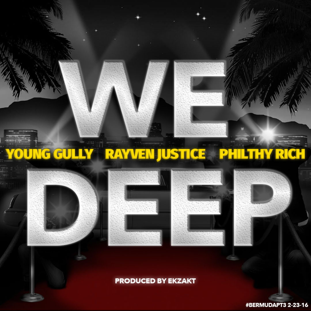 Young Gully ft. Rayven Justice & Philthy Rich - We Deep [Thizzler.com Exclusive]