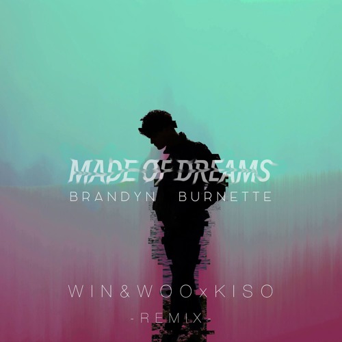 Brandyn Burnette - Made Of Dreams (Win & Woo X Kiso Remix)
