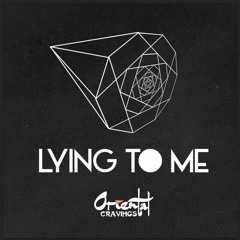 Oriental Cravings - Lying To Me
