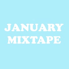 JANUARY MIXTAPE