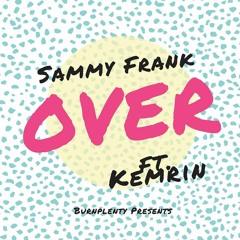 Over ft. Kemrin [prod. by pdub the producer]
