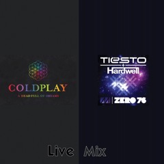 Coldplay - A Head full of dreams Vs Hardwell & Tiesto - Zero 76 [Live Mix]