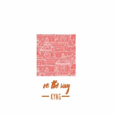 K¥NG - On The Way