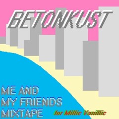 BETONKUST // ME AND MY FRIENDS MIXTAPE