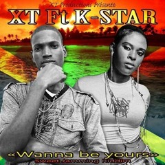 Xt Ft Kstar - Wanna Be Your