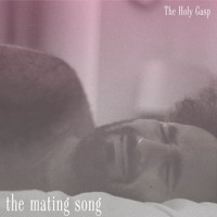 The Holy Gasp - The Mating Song