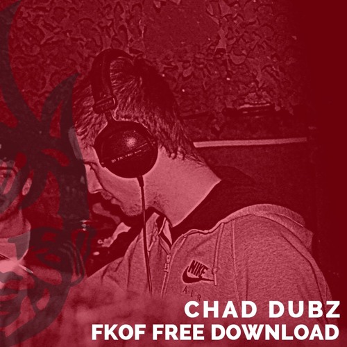 Chad Dubz - Problems [FKOF Free Download]