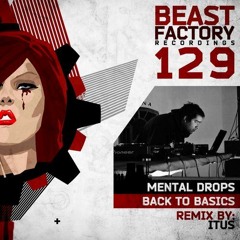 Mental Drops - Back To Basics (ItuS Remix) - [Beast Factory] - PREVIEW