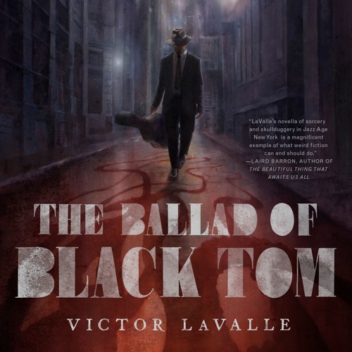 the ballad of black tom by victor lavalle the ballad of black tom by victor lavalle