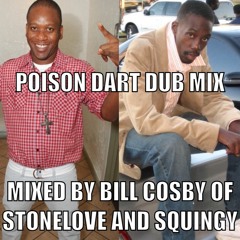 POISON DART DUB MIX...MIXED BY BILL COSBY AND SQUINGY- 2009