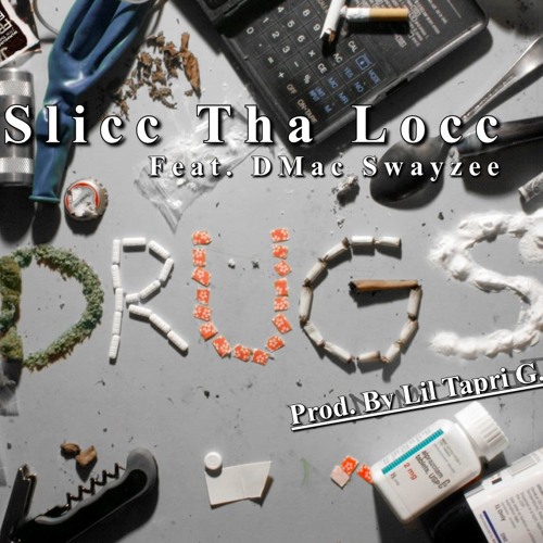 Slicc Tha Locc - Drugs Feat. DMac Swayzee(Prod. By Lil Tapri G.)