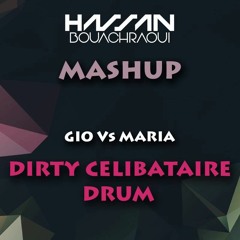 GIO Vs MARIA DIRTY CELIBATAIRE DRUM(DJ HASSAN MASHUP)